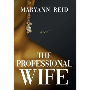 The Professional Wife -- Maryann Reid